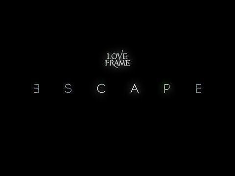 Love Frame “ESCAPE”